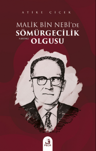 Malik bin Nebi’de Sömürgecilik Olgusu | Atike Çiçek | Fecr Yayınları