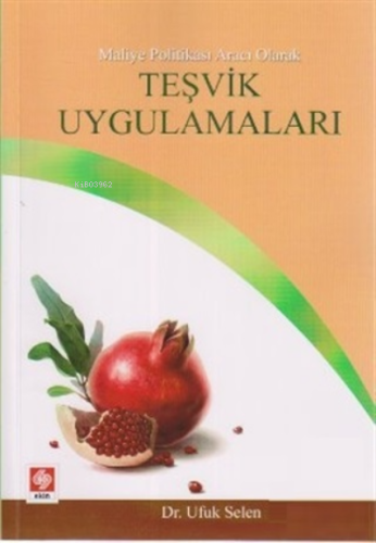 Maliye Politikası Aracı Olarak Teşvik Uygulamaları | Ufuk Selen | Ekin