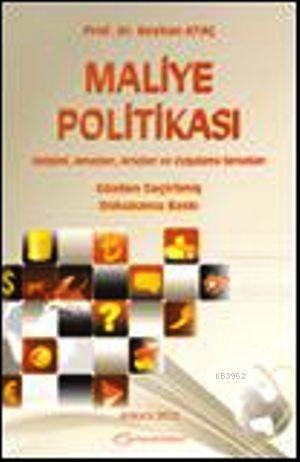 Maliye Politikası; Gelişimi, Amaçları, Araçları ve Uygulama Sorunları 