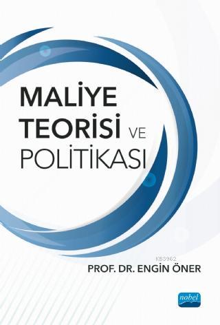 Maliye Teorisi ve Politikası | Engin Öner | Nobel Akademik Yayıncılık