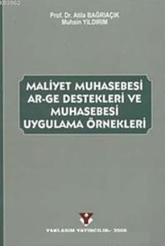 Maliyet Muhasebesi AR- GE Destekleri ve Muhasebesi Uygulama Örnekleri 