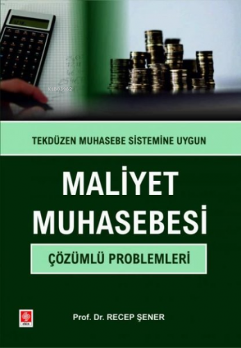 Maliyet Muhasebesi Çözümlü Problemleri-Tekdüzen Muhasebe Sitemine Uygu