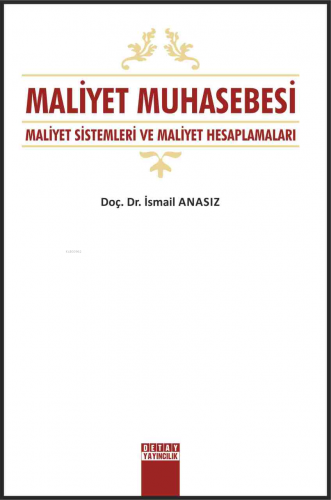 Maliyet Muhasebesi Maliyet Sistemleri Ve Maliyet Hesaplamaları | İsmai