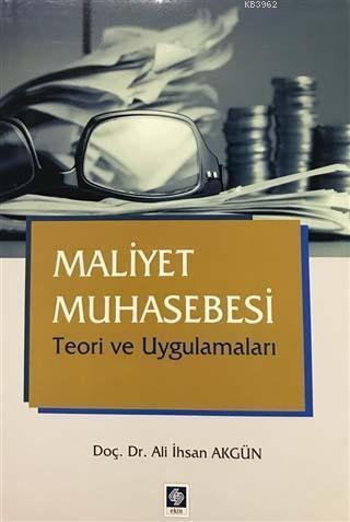 Maliyet Muhasebesi Teori ve Uygulamaları | Ali İhsan Akgün | Ekin Kita