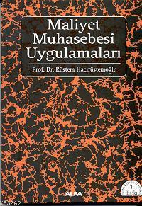 Maliyet Muhasebesi Uygulamaları | Rüstem Hacırüstemoğlu | Alfa Basım Y