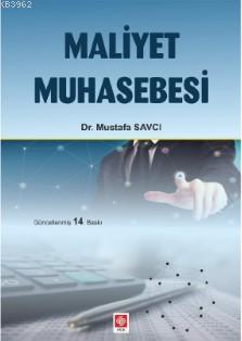 Maliyet Muhasebesi | Mustafa Savcı | Ekin Kitabevi Yayınları