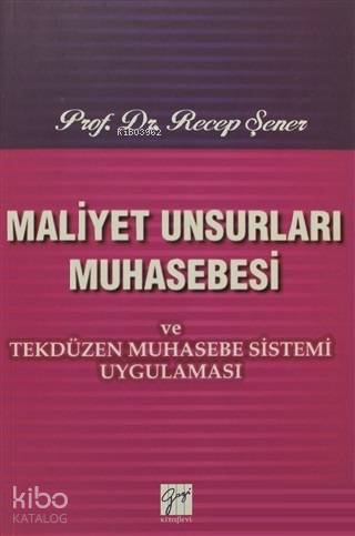 Maliyet Unsurları Muhasebesi ve Tekdüzen Muhasebe Sistemi Uygulaması |