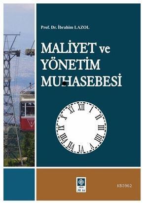 Maliyet ve Yönetim Muhasebesi | İbrahim Lazol | Ekin Kitabevi Yayınlar