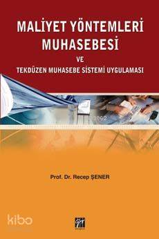 Maliyet Yöntemleri Muhasebesi; ve Tekdüzen Muhasebe Sistemi Uygulaması