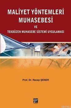 Maliyet Yöntemleri Muhasebesi; ve Tekdüzen Muhasebe Sistemi Uygulaması