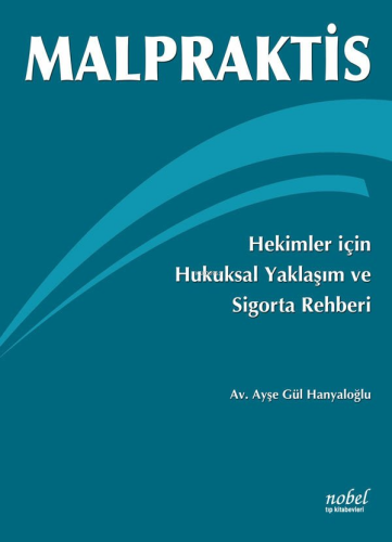 Malpraktis-Hekimler İçin Hukuksal Yaklaşım | Ayşe Gül Hanyaloğlu | Nob