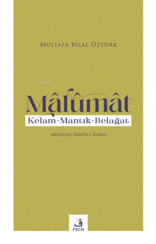 Mâlumât;Kelam - Mantık-Belağat | Mustafa Bilal Öztürk | Fecr Yayınları