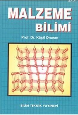 Malzeme Bilimi | Kaşif Onaran | Bilim Teknik Yayınevi