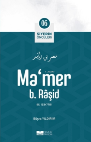 Mamer B Raşit; Siyerin Öncüleri 06 | Büşra Yıldırım | Siyer Yayınları