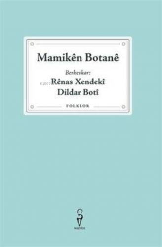 Mamikên Botanê –Rênas Xendekî, Dildar Botî | Dildar Boti | Wardoz Yayı