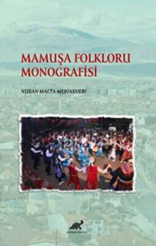 Mamuşa Folkloru Monografisi | Nuran Malta Muhaxheri | Paradigma Akadem