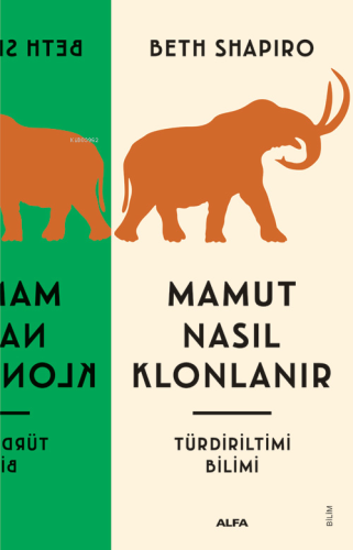 Mamut Nasıl Klonlanır;Tür Diriltim Bilimi | Beth Alison Shapiro | Alfa