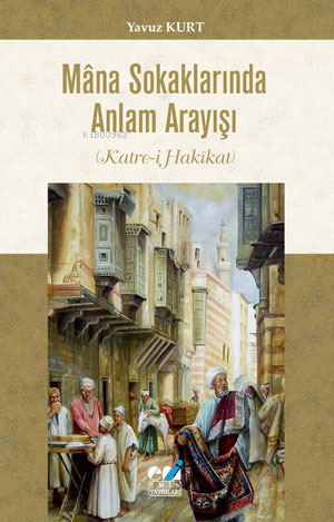 Mâna Sokaklarında Anlam Arayışı (Katre-i Hakîkat) | Yavuz Kurt | Emin 