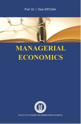 Managerial Economics | İ. Özer Ertuna | Okan Üniversitesi Yayınları