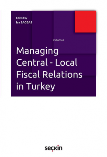 Managing Central Local Fiscal Relations in Turkey | İsa Sağbaş | Seçki