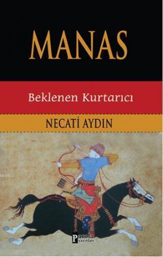 Manas; Beklenen Kurtarıcı | Necati Aydın | Parola Yayınları