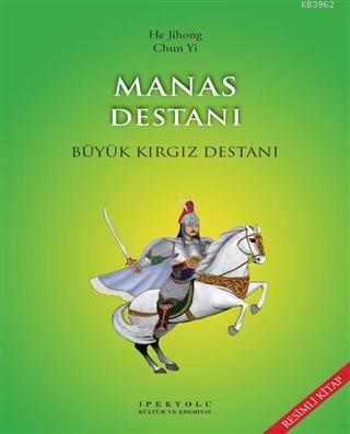 Manas Destanı ; Büyük Kırgız Destanı | He Jihong | İpekyolu Kültür Ede