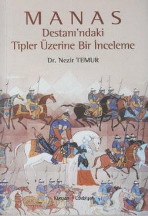 Manas Destanı'ndaki Tipler Üzerine Bir İnceleme | Nezir Temur | Kurgan