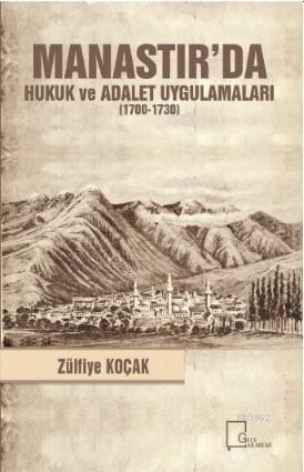 Manastır'da Hukuk ve Adalet Uygulamaları; (1700-1730) | Zülfiye Koçak 