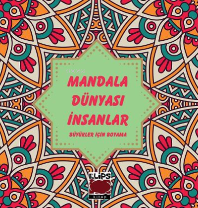 Mandala Dünyası-İnsanlar;Büyükler İçin Boyama | Kolektif | Elips Kitap