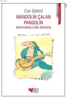 Mandolin Çalan Pangolin; Mavi Kabuklu Bir Arkadaş | Can Göknil | Can Ç