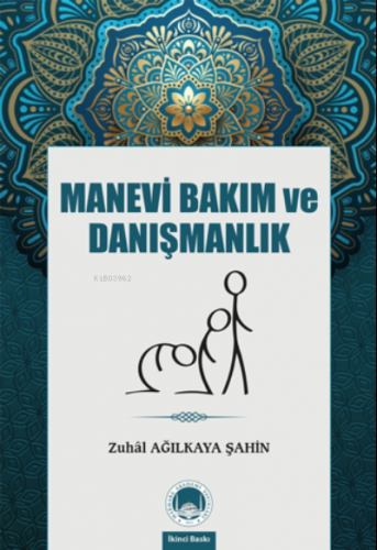 Manevi Bakım ve Danışmanlık | Zuhal Ağılkaya Şahin | Marmara Akademi Y