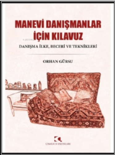 Manevi Danışmanlar İçin Kılavuz: Danışma İlke - Beceri ve Teknikleri |