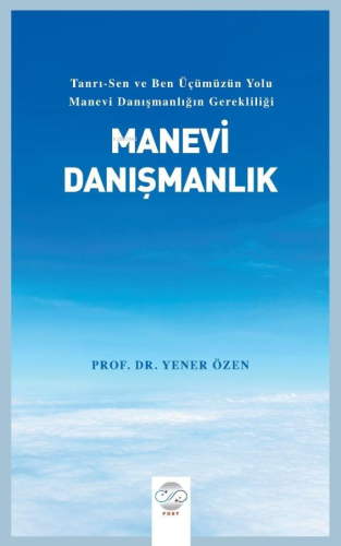 Manevi Danışmanlık ;Tanrı-Sen ve Ben Üçümüzün Yolu Manevi Danışmanlığı