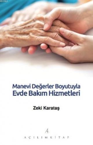 Manevi Değerler Boyutuyla Evde Bakım Hizmetleri | Zeki Karataş | Açılı