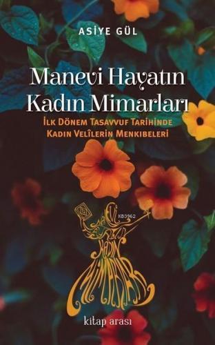 Manevi Hayatın Kadın Mimarları; İlk Dönem Tasavvuf Tarihinde Kadın Vel