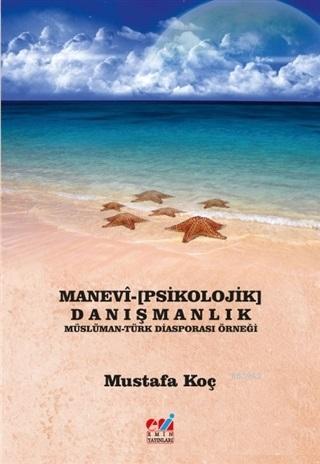 Manevi-Psikolojik Danışmanlık Müslüman-Türk Diasporası Örneği | Mustaf