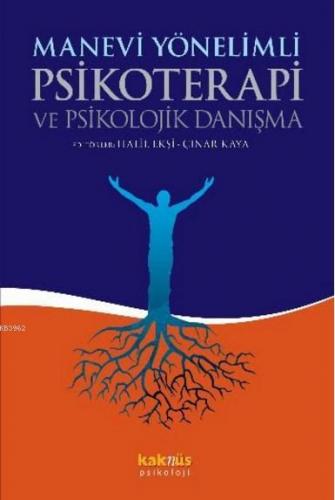 Manevi Yönelimli Psikoterapi ve Psikolojik Danışma | Halil Ekşi | Kakn