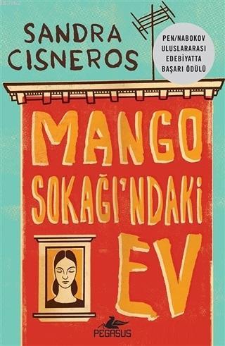 Mango Sokağı'ndaki Ev | Sandra Cisneros | Pegasus Yayıncılık