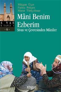 Mani Benim Ezberim; Sivas ve Çevresinden Maniler | Müjgan Üçer | Kitab