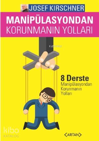 Manipulasyondan Korunmanın Yolları | Josef Kirschner | Arıtan Yayınevi