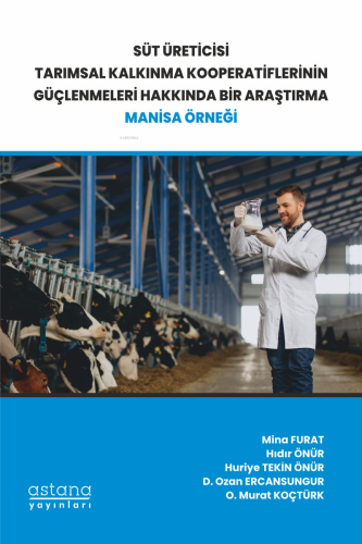 Manisa Örneği;Süt Üreticisi Tarımsal Kalkınma Kooperatiflerinin Güçlen