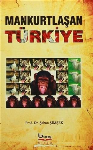 Mankurtlaşan Türkiye | Şaban Şimşek | Barış Kitap Basım Yayın