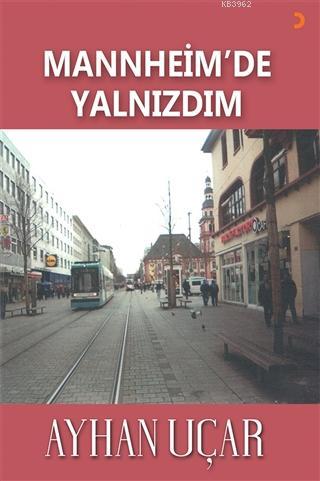 Mannheim'de Yalnızdım | Ayhan Uçar | Cinius Yayınları