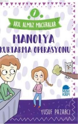 Manolya Kurtarma Operasyonu – Akıl Almaz Maceralar / 3 Sınıf Okuma Kit