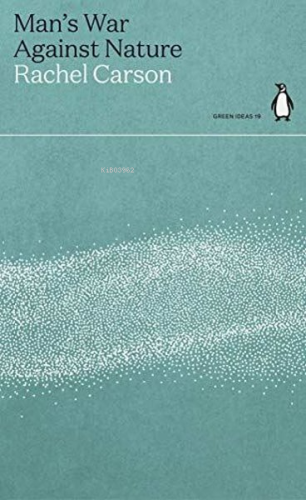 Man's War Against Nature | Rachel Carson | Penguin Classics