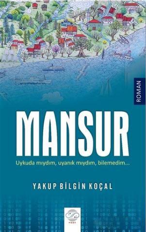 Mansur; Uykuda Mıydım, Uyanık Mıydım, Bilemedim | Yakup Bilgin Koçal |