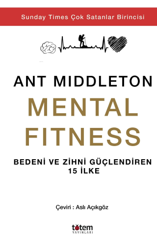 Mantal Fitness;Bedeni Ve Zihni Güçlendiren 15 İlke | Ant Middleton | T