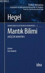 Mantık Bilimi; Küçük Mantık | Georg Wilhelm Friedrich Hegel | İdea Yay