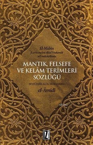 Mantık, Felsefe ve Kelâm Terimleri Sözlüğü; el-Mübîn fî şerhi me'ânî e