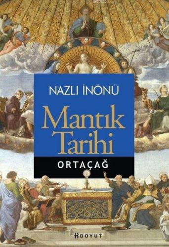 Mantık Tarihi; Ortaçağ | Nazlı İnönü | Boyut Yayın Grubu